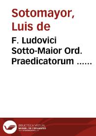 F. Ludovici Sotto-Maior Ord. Praedicatorum ... Conimbricae professoris, Ad Canticum Canticorum notae posteriores, et breviores :