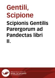 Scipionis Gentilis Parergorum ad Pandectas libri II.