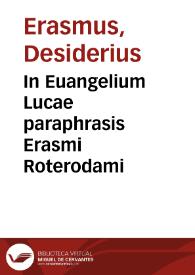 In Euangelium Lucae paraphrasis Erasmi Roterodami