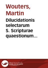 Dilucidationis selectarum S. Scripturae quaestionum tomus primus [- secundus] ...