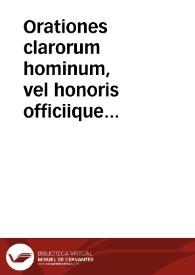 Orationes clarorum hominum, vel honoris officiique causa ad principes, vel in funere de virtutibus eorum habitae
