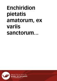 Enchiridion pietatis amatorum, ex variis sanctorum libris concinnatum et recognitum