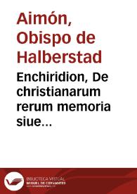 Enchiridion, De christianarum rerum memoria siue Epitome historie ecclesiastice
