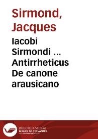 Iacobi Sirmondi ... Antirrheticus De canone arausicano