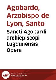 Sancti Agobardi archiepiscopi Lugdunensis Opera