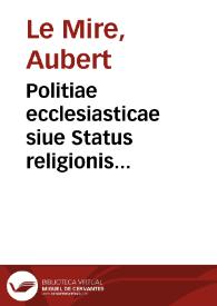 Politiae ecclesiasticae siue Status religionis Christianae per Europam, Asiam, Africam et Orbem Nouum, libri IV