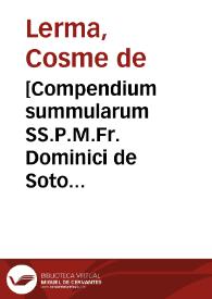 [Compendium summularum SS.P.M.Fr. Dominici de Soto ordinis praedicatorum