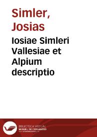 Iosiae Simleri Vallesiae et Alpium descriptio