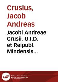 Jacobi Andreae Crusii, U.I.D. et Reipubl. Mindensis Syndici, Opuscula Varia Politico-juridico-historica