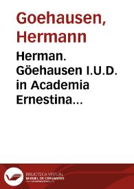 Herman. Göehausen I.U.D. in Academia Ernestina Pandect. professoris publ., In iure publico et privato pericula academica