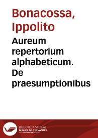 Aureum repertorium alphabeticum. De praesumptionibus