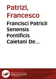 Francisci Patricii Senensis Pontificis Caietani De institutione reipub. libri nouem