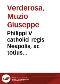 Philippi V catholici regis Neapolis, ac totius Hesperiae in imperium de successione