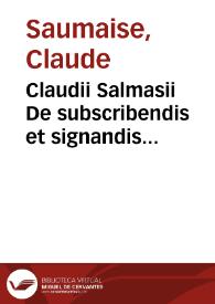 Claudii Salmasii De subscribendis et signandis testamentis