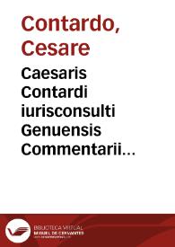 Caesaris Contardi iurisconsulti Genuensis Commentarii in l. Diffamari C. de Inge. et Manu.