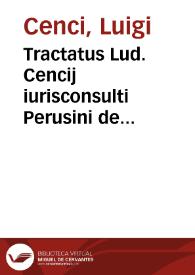 Tractatus Lud. Cencij iurisconsulti Perusini de censibus