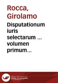Disputationum iuris selectarum ... volumen primum [-secundum]