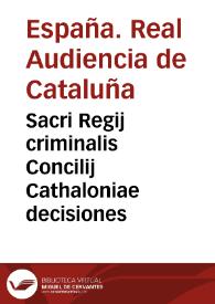 Sacri Regij criminalis Concilij Cathaloniae decisiones