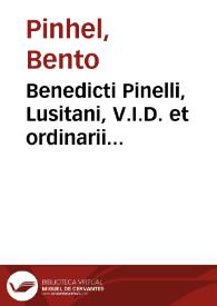 Benedicti Pinelli, Lusitani, V.I.D. et ordinarii Jurisconsulti ... Selectae juris interpretationes, conciliationes et variae resolutiones