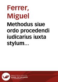 Methodus siue ordo procedendi iudicarius iuxta stylum et foros Regni Aragonum