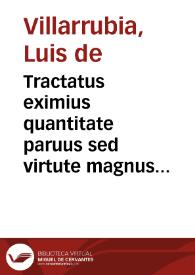 Tractatus eximius quantitate paruus sed virtute magnus ac mirificus de preseruatio[n]e [et] cura ab Epydimiali morbo