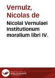 Nicolai Vernulaei Institutionum moralium libri IV.