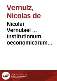 Nicolai Vernulaei ... Institutionum oeconomicarum libri duo