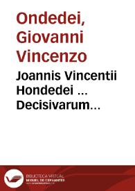 Joannis Vincentii Hondedei ... Decisivarum conclusionum, sive Consultationum juridicarum volumina duo