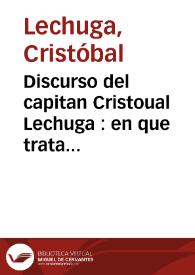 Discurso del capitan Cristoual Lechuga : en que trata de la artilleria, y de todo lo necessario à ella, con un tratado de fortificacion y otros aduertimentos...