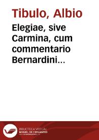 Elegiae, sive Carmina, cum commentario Bernardini Veronensis. Ovidio In mortem A. Tibulli elegia (=Amores 3, 9)