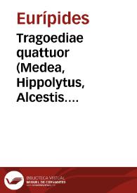 Tragoediae quattuor (Medea, Hippolytus, Alcestis. Andromache) [griego]