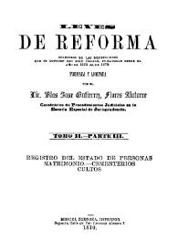 Leyes de reforma : Colección de las disposiciones que se conocen con este nombre, publicadas desde el año de 1855 al de 1868. Tomo 3. Apéndice sobre administración de justicia