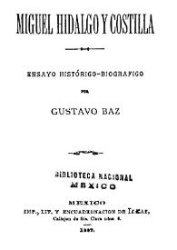 Miguel Hidalgo y Costilla : ensayo histórico-biográfico