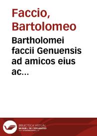 Bartholomei faccii Genuensis ad amicos eius ac familiares epistole incipiunt. [Manuscrito]