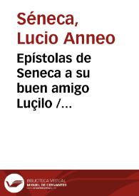 Epístolas de Seneca a su buen amigo Luçilo / [traducidas por D. Alonso de Cartagena, Obispo de Burgos] [Manuscrito]