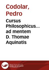 Cursus Philosophicus... ad mentem D. Thomae Aquinatis