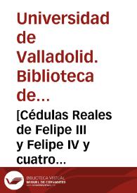 [Cédulas Reales de Felipe III y Felipe IV y cuatro documentos de la Universidad y Real Chancillería de Valladolid]