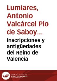 Inscripciones y antigüedades del Reino de Valencia
