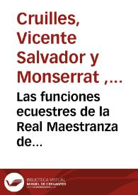 Las funciones ecuestres de la Real Maestranza de Caballería de Valencia reseñadas por el Marqués de Cruilles por acuerdo de la misma Real Maestranza