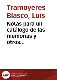 Notas para un catálogo de las memorias y otros documentos publicados desde el año 1757 hasta el día, y recopiladas por Luis Tramoyeres Blasco
