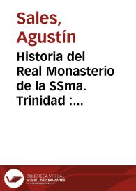 Historia del Real Monasterio de la SSma. Trinidad : religiosas de Santa Clara ... fuera los Muros de la Ciudad de Valencia ...