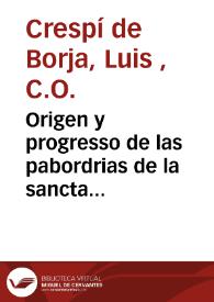 Origen y progresso de las pabordrias de la sancta metropolitana iglesia de Valencia