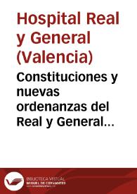 Constituciones y nuevas ordenanzas del Real y General Hospital de la ciudad de Valencia