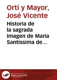 Historia de la sagrada imagen de Maria Santissima de los inocentes y desamparados...