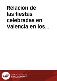 Relacion de las fiestas celebradas en Valencia en los dias 19. 20 y 21. de febrero de este año 1789 con motiuo de la proclamacion del rey ... Don Carlos IV ...
