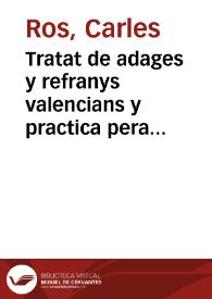 Tratat de adages y refranys valencians y practica pera escriure ab perfecció la lengua valenciana