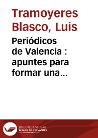 Periódicos de Valencia : apuntes para formar una biblioteca de los publicados desde 1526 hasta nuestros días