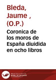 Coronica de los moros de España diuidida en ocho libros