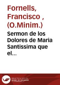 Sermon de los Dolores de Maria Santissima que el Viernes Santo ... predicó en Olivba el año 1755