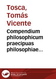 Compendium philosophicum praecipuas philosophiae partes complectens ...